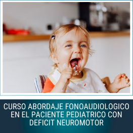 Curso Abordaje Fonoaudiológico en el Paciente Pediátrico con déficit Neuromotor