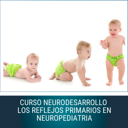 Curso Neurodesarrollo. Los Reflejos Primarios en Neuropediatría